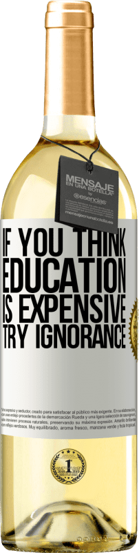 29,95 € 免费送货 | 白葡萄酒 WHITE版 如果您认为教育昂贵，请尝试无知 白标. 可自定义的标签 青年酒 收成 2023 Verdejo