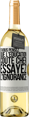 29,95 € Envoi gratuit | Vin blanc Édition WHITE Si vous pensez que l'éducation coûte cher, essayez l'ignorance Étiquette Blanche. Étiquette personnalisable Vin jeune Récolte 2025 Verdejo