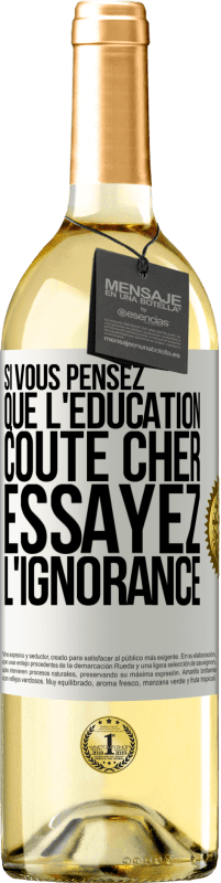 29,95 € Envoi gratuit | Vin blanc Édition WHITE Si vous pensez que l'éducation coûte cher, essayez l'ignorance Étiquette Blanche. Étiquette personnalisable Vin jeune Récolte 2023 Verdejo