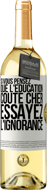 29,95 € Envoi gratuit | Vin blanc Édition WHITE Si vous pensez que l'éducation coûte cher, essayez l'ignorance Étiquette Blanche. Étiquette personnalisable Vin jeune Récolte 2024 Verdejo