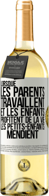 29,95 € Envoi gratuit | Vin blanc Édition WHITE Lorsque les parents travaillent et les enfants profitent de la vie, les petits-enfants mendient Étiquette Blanche. Étiquette personnalisable Vin jeune Récolte 2023 Verdejo