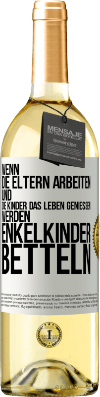29,95 € Kostenloser Versand | Weißwein WHITE Ausgabe Wenn die Eltern arbeiten und die Kinder das Leben genießen, werden Enkelkinder betteln Weißes Etikett. Anpassbares Etikett Junger Wein Ernte 2024 Verdejo