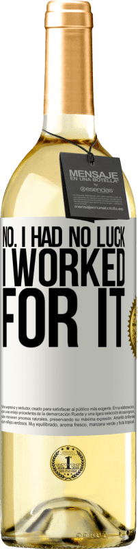 29,95 € Free Shipping | White Wine WHITE Edition No. I had no luck, I worked for it White Label. Customizable label Young wine Harvest 2023 Verdejo