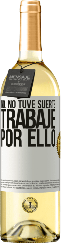 29,95 € Envío gratis | Vino Blanco Edición WHITE No. No tuve suerte, trabajé por ello Etiqueta Blanca. Etiqueta personalizable Vino joven Cosecha 2024 Verdejo