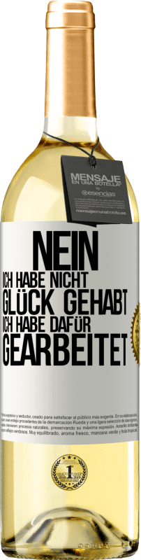 29,95 € Kostenloser Versand | Weißwein WHITE Ausgabe Nein, ich habe nicht Glück gehabt. Ich habe dafür gearbeitet Weißes Etikett. Anpassbares Etikett Junger Wein Ernte 2024 Verdejo