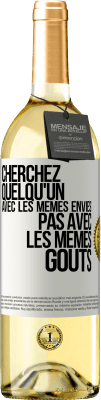 29,95 € Envoi gratuit | Vin blanc Édition WHITE Cherchez quelqu'un avec les mêmes envies pas avec les mêmes goûts Étiquette Blanche. Étiquette personnalisable Vin jeune Récolte 2023 Verdejo