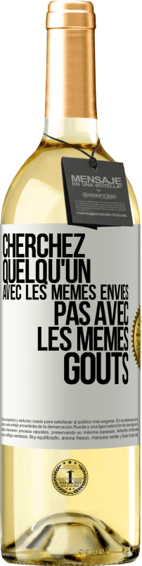 29,95 € Envoi gratuit | Vin blanc Édition WHITE Cherchez quelqu'un avec les mêmes envies pas avec les mêmes goûts Étiquette Blanche. Étiquette personnalisable Vin jeune Récolte 2024 Verdejo