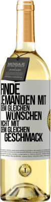 29,95 € Kostenloser Versand | Weißwein WHITE Ausgabe Finde jemanden mit dem gleichen Wünschen, nicht mit dem gleichen Geschmack Weißes Etikett. Anpassbares Etikett Junger Wein Ernte 2024 Verdejo