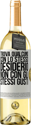 29,95 € Spedizione Gratuita | Vino bianco Edizione WHITE Trova qualcuno con lo stesso desiderio, non con gli stessi gusti Etichetta Bianca. Etichetta personalizzabile Vino giovane Raccogliere 2024 Verdejo