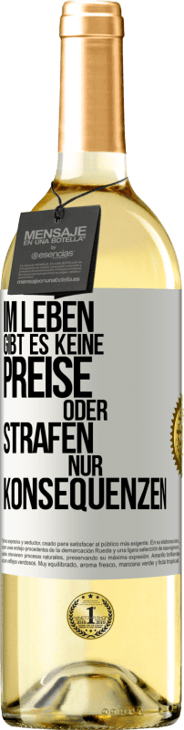 29,95 € Kostenloser Versand | Weißwein WHITE Ausgabe Im Leben gibt es keine Preise oder Strafen. Nur Konsequenzen Weißes Etikett. Anpassbares Etikett Junger Wein Ernte 2024 Verdejo