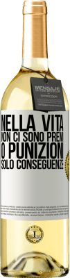 29,95 € Spedizione Gratuita | Vino bianco Edizione WHITE Nella vita non ci sono premi o punizioni. Solo conseguenze Etichetta Bianca. Etichetta personalizzabile Vino giovane Raccogliere 2024 Verdejo