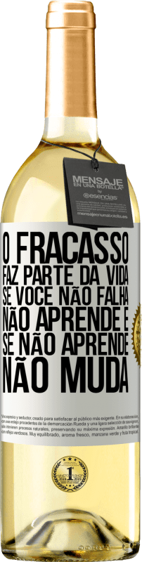 29,95 € Envio grátis | Vinho branco Edição WHITE O fracasso faz parte da vida. Se você não falha, não aprende e, se não aprende, não muda Etiqueta Branca. Etiqueta personalizável Vinho jovem Colheita 2024 Verdejo