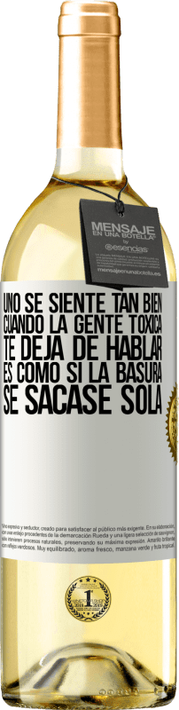 29,95 € Envío gratis | Vino Blanco Edición WHITE Uno se siente tan bien cuando la gente tóxica te deja de hablar… Es como si la basura se sacase sola Etiqueta Blanca. Etiqueta personalizable Vino joven Cosecha 2025 Verdejo
