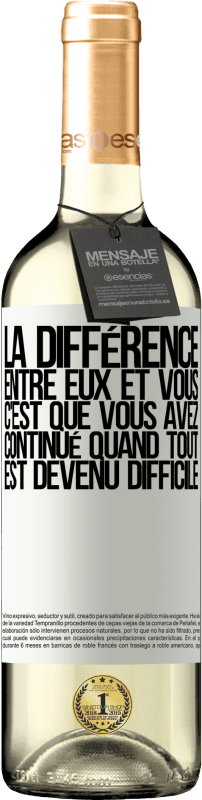 29,95 € Envoi gratuit | Vin blanc Édition WHITE La différence entre eux et vous, c'est que vous avez continué quand tout est devenu difficile Étiquette Blanche. Étiquette personnalisable Vin jeune Récolte 2024 Verdejo