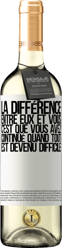 29,95 € Envoi gratuit | Vin blanc Édition WHITE La différence entre eux et vous, c'est que vous avez continué quand tout est devenu difficile Étiquette Blanche. Étiquette personnalisable Vin jeune Récolte 2025 Verdejo