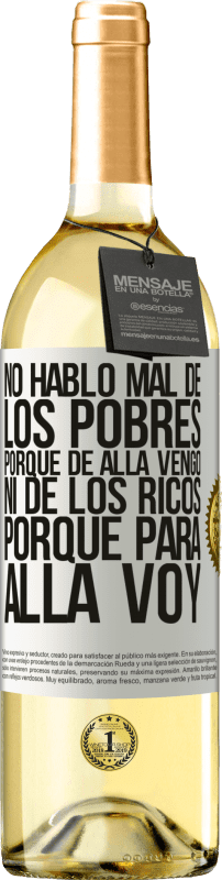 29,95 € Envío gratis | Vino Blanco Edición WHITE No hablo mal de los pobres, porque de allá vengo, ni de los ricos, porque para allá voy Etiqueta Blanca. Etiqueta personalizable Vino joven Cosecha 2024 Verdejo