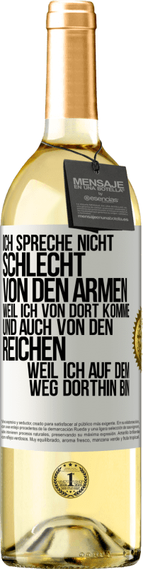 29,95 € Kostenloser Versand | Weißwein WHITE Ausgabe Ich spreche nicht schlecht von den Armen, weil ich von dort komme, und auch von den Reichen, weil ich auf dem Weg dorthin bin Weißes Etikett. Anpassbares Etikett Junger Wein Ernte 2024 Verdejo