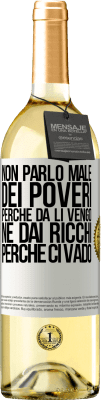 29,95 € Spedizione Gratuita | Vino bianco Edizione WHITE Non parlo male dei poveri, perché da lì vengo, né dai ricchi, perché ci vado Etichetta Bianca. Etichetta personalizzabile Vino giovane Raccogliere 2024 Verdejo