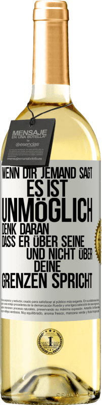 29,95 € Kostenloser Versand | Weißwein WHITE Ausgabe Wenn dir jemand sagt, es ist unmöglich, denk daran, dass er über seine und nicht über deine Grenzen spricht Weißes Etikett. Anpassbares Etikett Junger Wein Ernte 2024 Verdejo