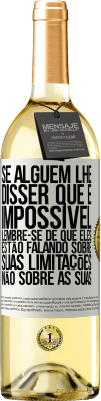 29,95 € Envio grátis | Vinho branco Edição WHITE Se alguém lhe disser que é impossível, lembre-se de que eles estão falando sobre suas limitações, não sobre as suas Etiqueta Branca. Etiqueta personalizável Vinho jovem Colheita 2024 Verdejo