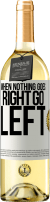 29,95 € 送料無料 | 白ワイン WHITEエディション When nothing goes right, go left ホワイトラベル. カスタマイズ可能なラベル 若いワイン 収穫 2025 Verdejo