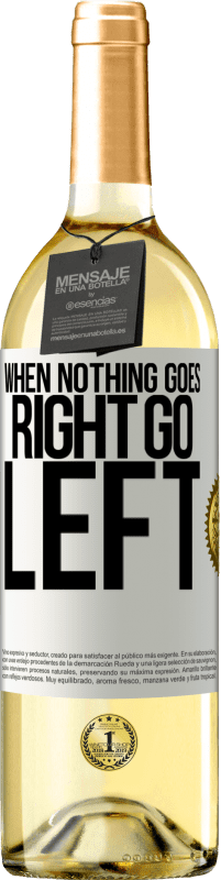 29,95 € Бесплатная доставка | Белое вино Издание WHITE When nothing goes right, go left Белая этикетка. Настраиваемая этикетка Молодое вино Урожай 2024 Verdejo