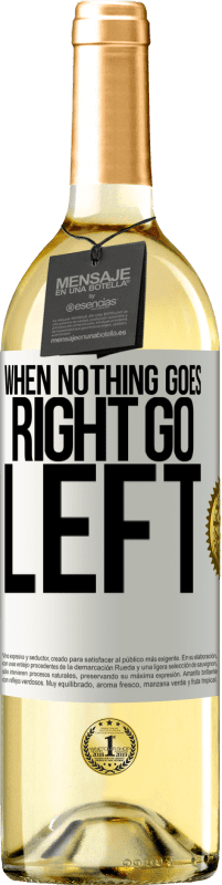 29,95 € 免费送货 | 白葡萄酒 WHITE版 When nothing goes right, go left 白标. 可自定义的标签 青年酒 收成 2025 Verdejo