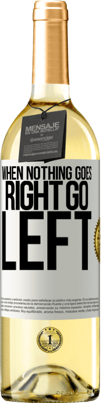 29,95 € Free Shipping | White Wine WHITE Edition When nothing goes right, go left White Label. Customizable label Young wine Harvest 2023 Verdejo