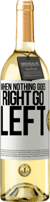 29,95 € Envoi gratuit | Vin blanc Édition WHITE When nothing goes right, go left Étiquette Blanche. Étiquette personnalisable Vin jeune Récolte 2023 Verdejo