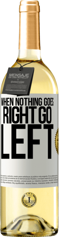 29,95 € Envío gratis | Vino Blanco Edición WHITE When nothing goes right, go left Etiqueta Blanca. Etiqueta personalizable Vino joven Cosecha 2024 Verdejo