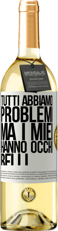 29,95 € Spedizione Gratuita | Vino bianco Edizione WHITE Tutti abbiamo problemi, ma i miei hanno occhi belli Etichetta Bianca. Etichetta personalizzabile Vino giovane Raccogliere 2024 Verdejo