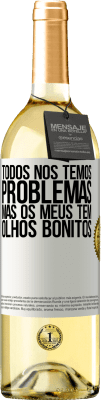 29,95 € Envio grátis | Vinho branco Edição WHITE Todos nós temos problemas, mas os meus têm olhos bonitos Etiqueta Branca. Etiqueta personalizável Vinho jovem Colheita 2023 Verdejo