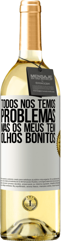 29,95 € Envio grátis | Vinho branco Edição WHITE Todos nós temos problemas, mas os meus têm olhos bonitos Etiqueta Branca. Etiqueta personalizável Vinho jovem Colheita 2024 Verdejo