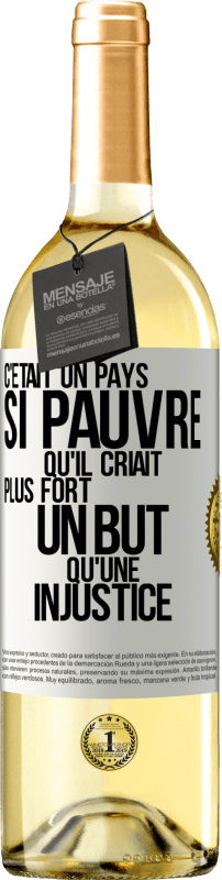 29,95 € Envoi gratuit | Vin blanc Édition WHITE C'était un pays si pauvre qu'il criait plus fort un but qu'une injustice Étiquette Blanche. Étiquette personnalisable Vin jeune Récolte 2024 Verdejo