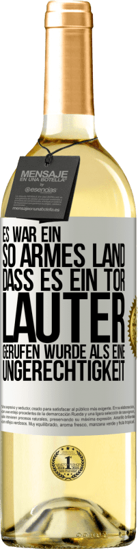 29,95 € Kostenloser Versand | Weißwein WHITE Ausgabe Es war ein so armes Land, dass es ein Tor lauter gerufen wurde als eine Ungerechtigkeit Weißes Etikett. Anpassbares Etikett Junger Wein Ernte 2025 Verdejo