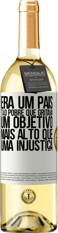 29,95 € Envio grátis | Vinho branco Edição WHITE Era um país tão pobre que gritava um objetivo mais alto que uma injustiça Etiqueta Branca. Etiqueta personalizável Vinho jovem Colheita 2024 Verdejo