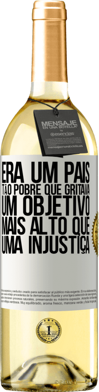 29,95 € Envio grátis | Vinho branco Edição WHITE Era um país tão pobre que gritava um objetivo mais alto que uma injustiça Etiqueta Branca. Etiqueta personalizável Vinho jovem Colheita 2025 Verdejo