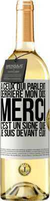 29,95 € Envoi gratuit | Vin blanc Édition WHITE À ceux qui parlent derrière mon dos MERCI. C'est un signe que je suis devant eux! Étiquette Blanche. Étiquette personnalisable Vin jeune Récolte 2025 Verdejo