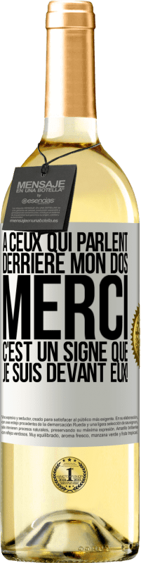 29,95 € Envoi gratuit | Vin blanc Édition WHITE À ceux qui parlent derrière mon dos MERCI. C'est un signe que je suis devant eux! Étiquette Blanche. Étiquette personnalisable Vin jeune Récolte 2024 Verdejo