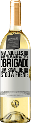 29,95 € Envio grátis | Vinho branco Edição WHITE Para aqueles que falam pelas minhas costas, obrigado. É um sinal de que estou à frente! Etiqueta Branca. Etiqueta personalizável Vinho jovem Colheita 2023 Verdejo