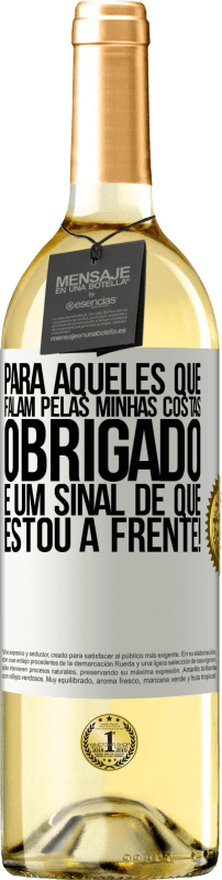 29,95 € Envio grátis | Vinho branco Edição WHITE Para aqueles que falam pelas minhas costas, obrigado. É um sinal de que estou à frente! Etiqueta Branca. Etiqueta personalizável Vinho jovem Colheita 2024 Verdejo