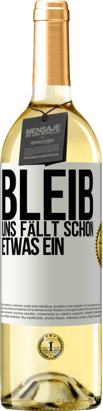 29,95 € Kostenloser Versand | Weißwein WHITE Ausgabe Bleib, uns fällt schon etwas ein Weißes Etikett. Anpassbares Etikett Junger Wein Ernte 2024 Verdejo