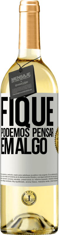 29,95 € Envio grátis | Vinho branco Edição WHITE Fique, podemos pensar em algo Etiqueta Branca. Etiqueta personalizável Vinho jovem Colheita 2024 Verdejo