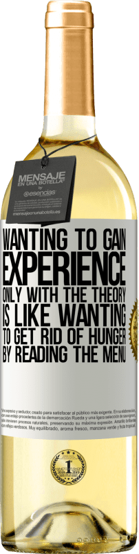 29,95 € 送料無料 | 白ワイン WHITEエディション 理論だけで経験を積みたいのは、メニューを読んで自分自身を飢えさせたいようなものです ホワイトラベル. カスタマイズ可能なラベル 若いワイン 収穫 2025 Verdejo