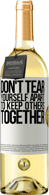 29,95 € Free Shipping | White Wine WHITE Edition Don't tear yourself apart to keep others together White Label. Customizable label Young wine Harvest 2023 Verdejo