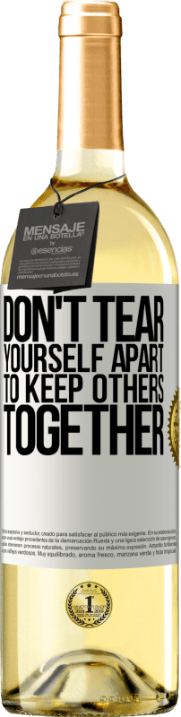 29,95 € Free Shipping | White Wine WHITE Edition Don't tear yourself apart to keep others together White Label. Customizable label Young wine Harvest 2024 Verdejo