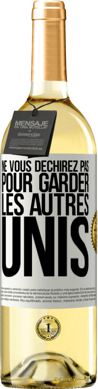 29,95 € Envoi gratuit | Vin blanc Édition WHITE Ne vous déchirez pas pour garder les autres unis Étiquette Blanche. Étiquette personnalisable Vin jeune Récolte 2024 Verdejo