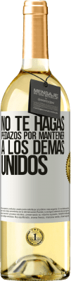 29,95 € Envío gratis | Vino Blanco Edición WHITE No te hagas pedazos por mantener a los demas unidos Etiqueta Blanca. Etiqueta personalizable Vino joven Cosecha 2025 Verdejo