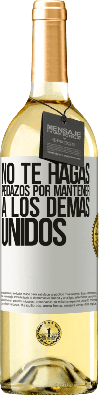 29,95 € Envío gratis | Vino Blanco Edición WHITE No te hagas pedazos por mantener a los demas unidos Etiqueta Blanca. Etiqueta personalizable Vino joven Cosecha 2024 Verdejo