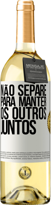 29,95 € Envio grátis | Vinho branco Edição WHITE Não separe para manter os outros juntos Etiqueta Branca. Etiqueta personalizável Vinho jovem Colheita 2024 Verdejo